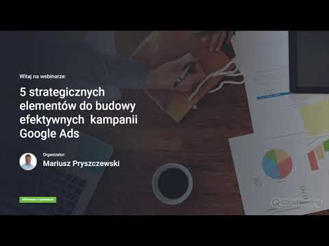 Nagranie z webinaru &quot;5 strategicznych elementów do budowy efektywnych kampanii Google Ads&quot;